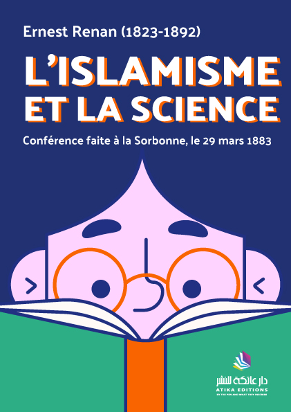 L'islamisme et la science : conférence faite à la Sorbonne, le 29 mars 1883 : Renan, Ernest (1823-1892). L'islamisme et la science : conférence faite à la Sorbonne, le 29 mars 1883 : Renan, Ernest (1823-1892).